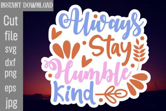 Always Stay Humble Kind SVG Graphics