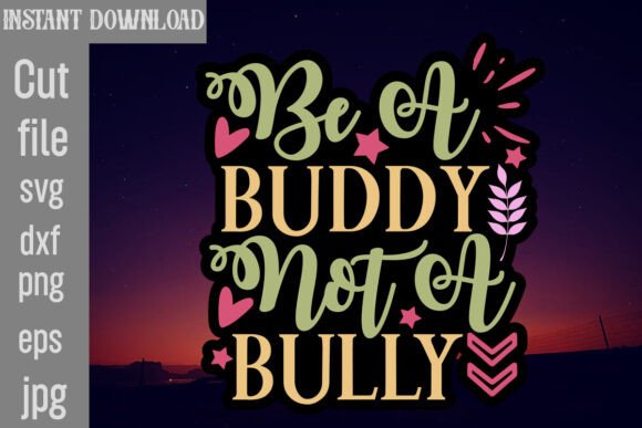 Be a Buddy Not a Bully SVG Cut File