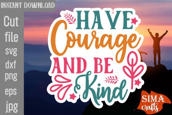 Have Courage and Be Kind SVG Graphics