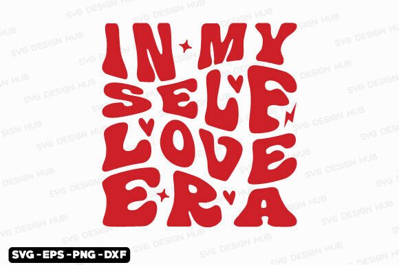 In My Self Love Era SVG PNG, Valentine S Graphics