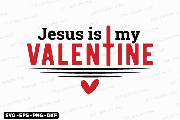 Jesus is My Valentine SVG: Graphics and Crafts for Creative Publishing