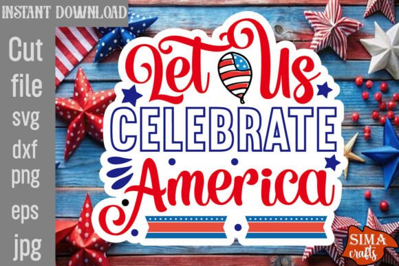 Let Us Celebrate America SVG Cut File