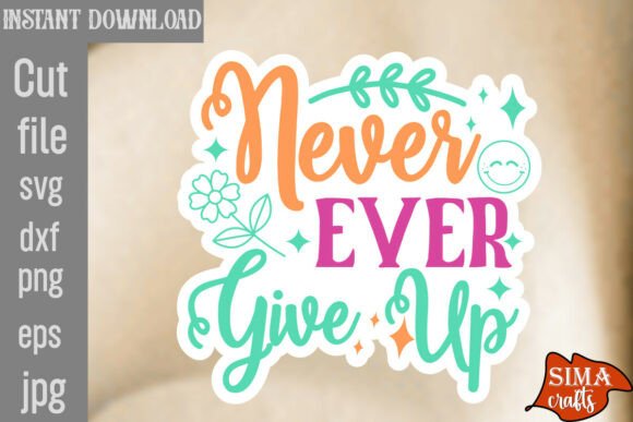 Never Ever Give Up SVG Cut File