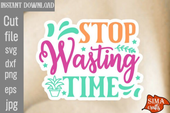 Stop Wasting Time SVG Cut File