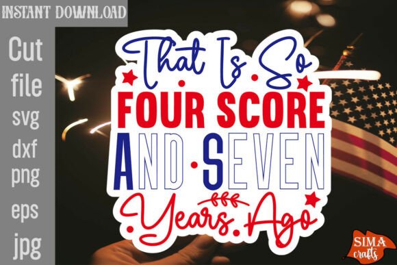 That is so Four Score and Seven Years Ago