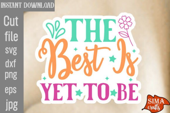 The Best is Yet to Be SVG Cut File
